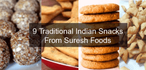 9 traditional Indian Snacks form Suresh Foods