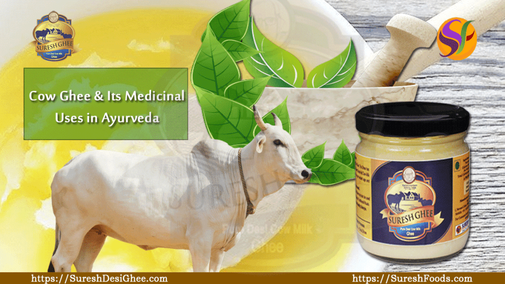 Cow Ghee & Its Medicinal Uses in Ayurveda : SureshFoods.com