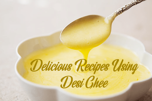 Delicious recipes using Desi Ghee