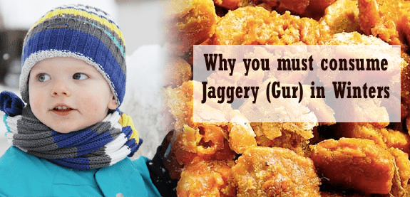 must consume Jaggery (Gur) in Winters.
