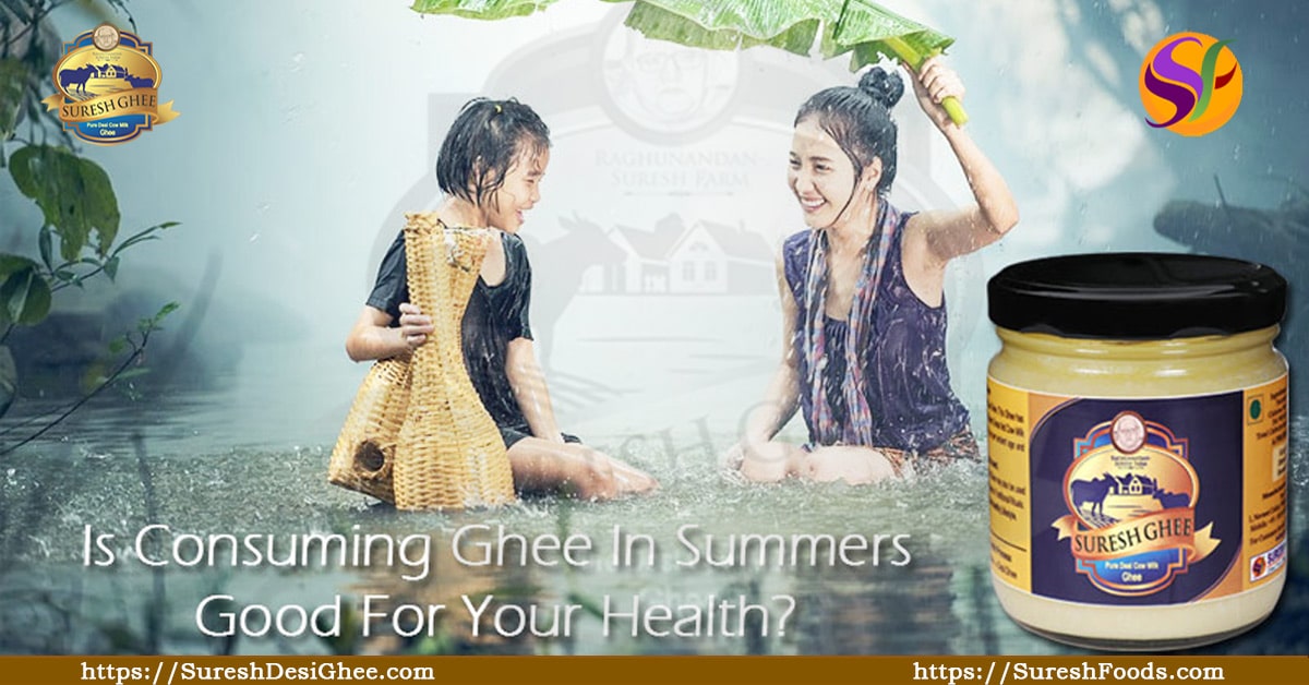 consuming ghee in summers is good for your health