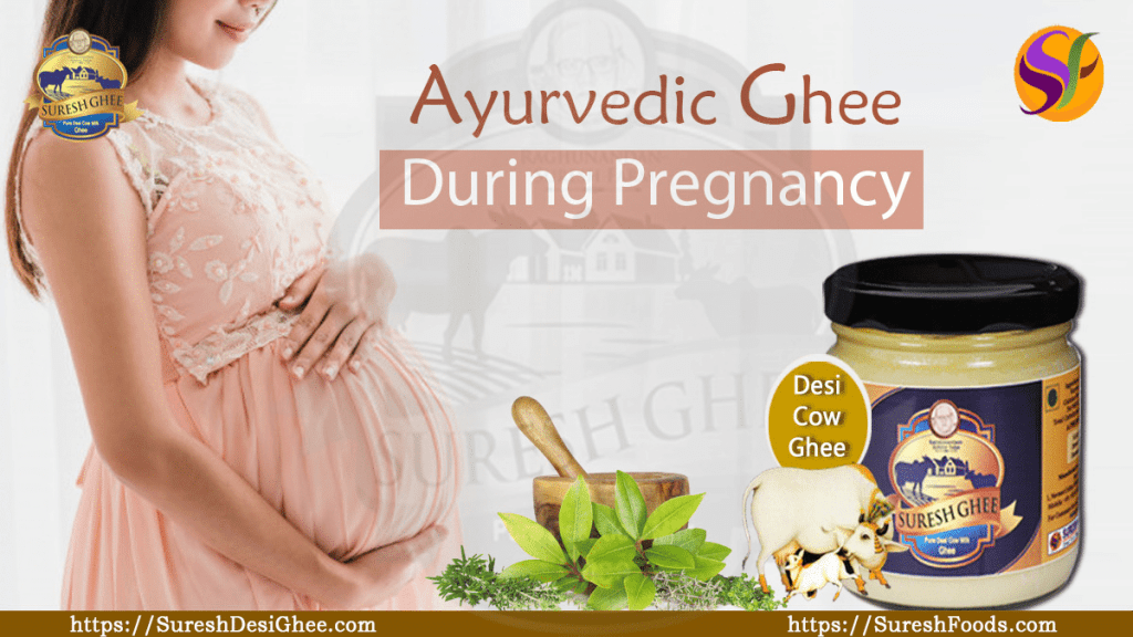 Ayurvedic ghee during pregnancy : SureshFoods.com