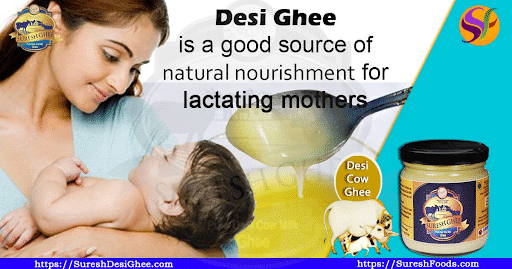 Desi Ghee is a good source of natural nourishment for lactating mothers