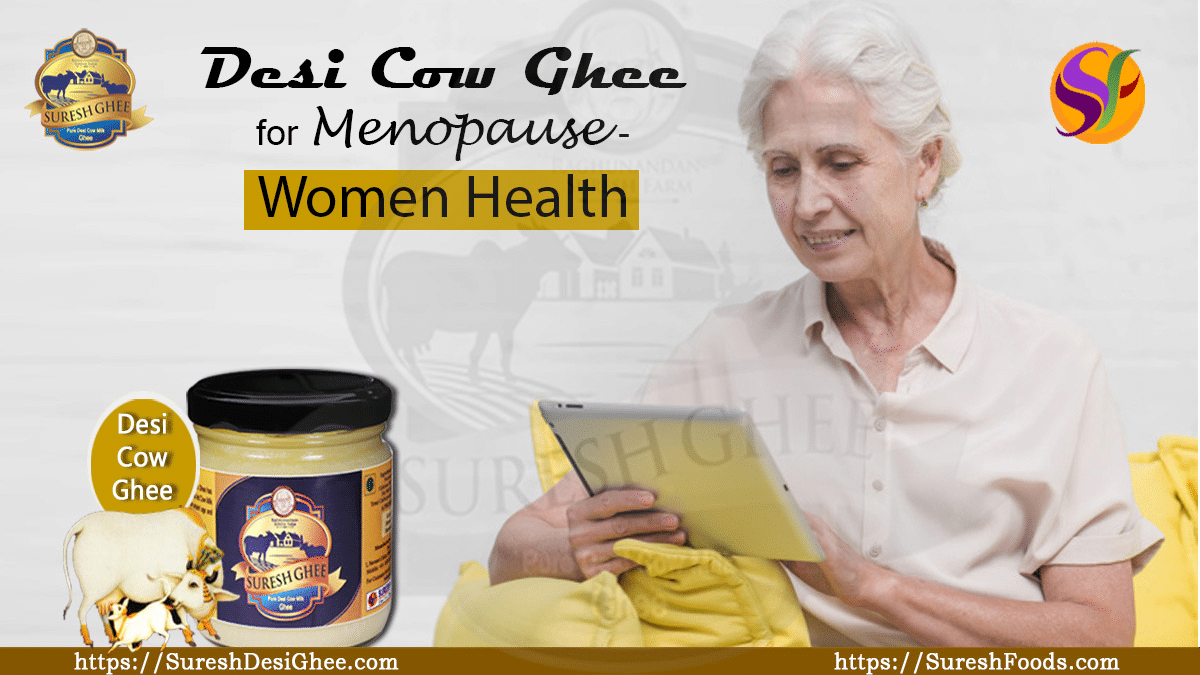 Desi cow ghee for menopause - women health | SureshFoods.com