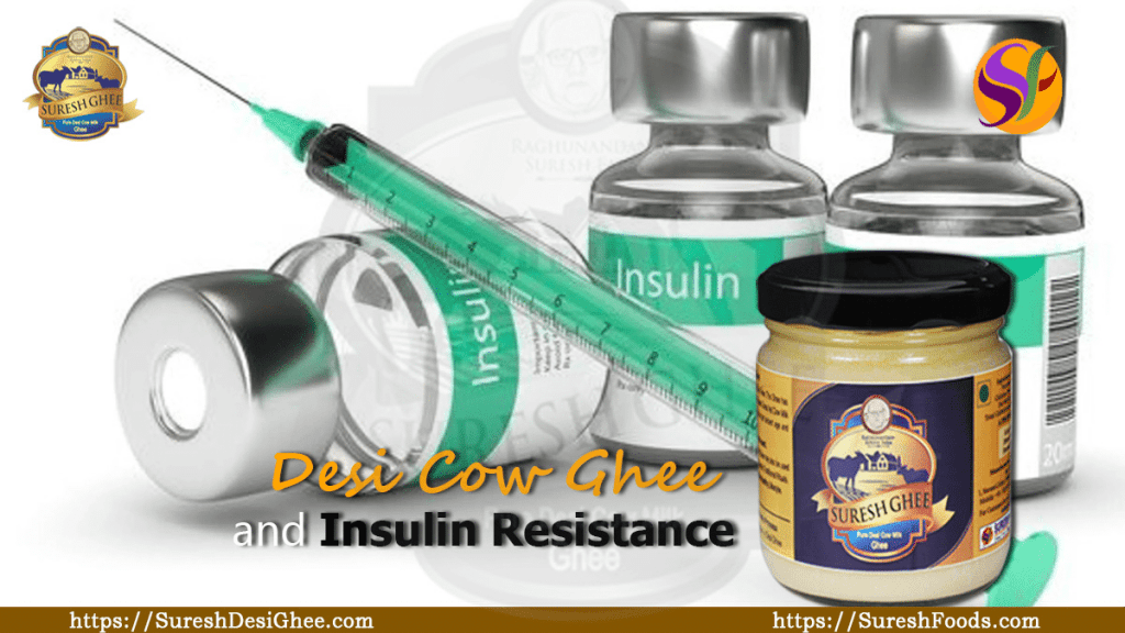 Desi cow ghee and insulin resistance