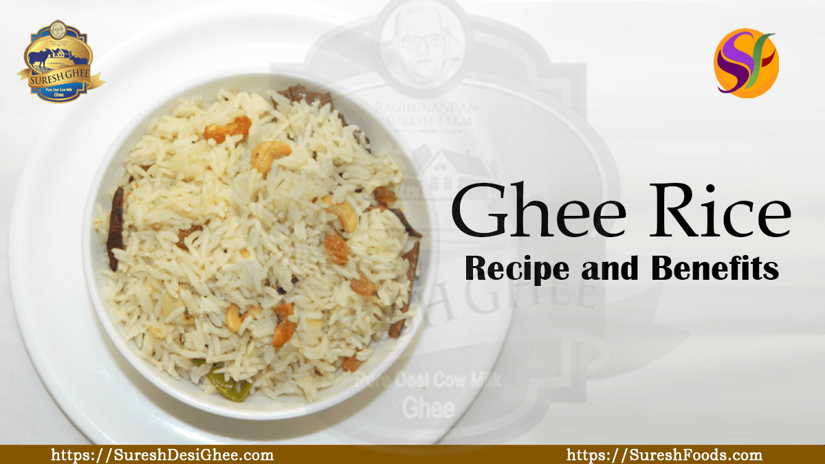 Ghee rice recipe and benefits : SureshDesiGhee.com