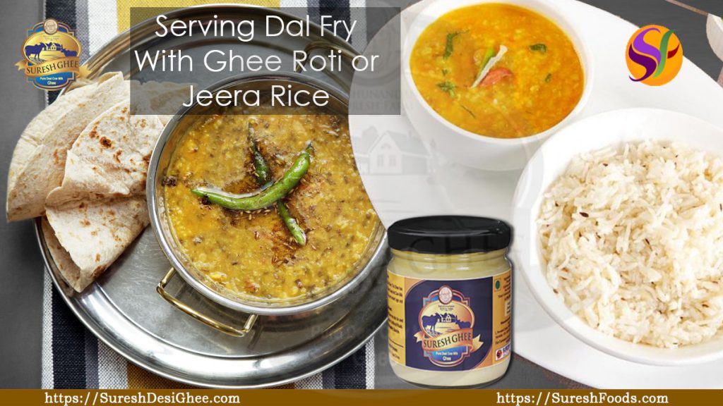 Serving Dal Fry With Ghee Roti or Jeera Rice : SureshFoods.com
