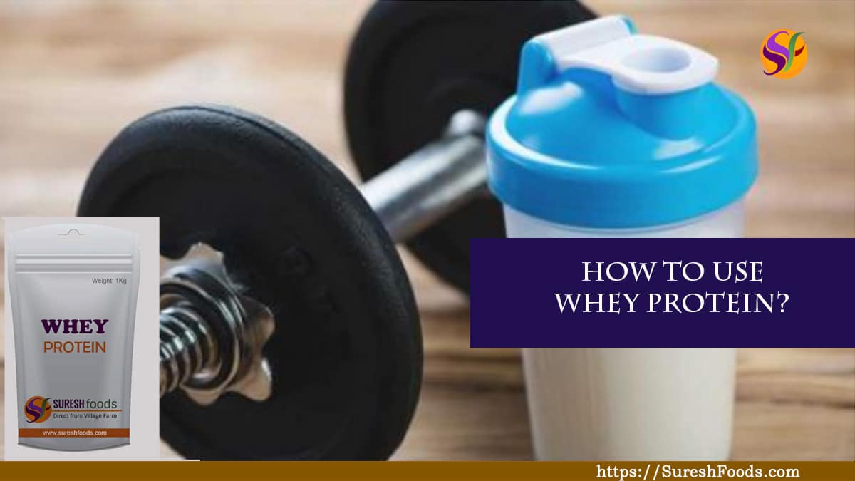 How to use whey protein : SureshFoods.com