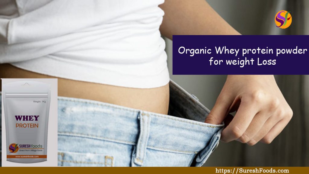 Organic Whey protein powder for weight loss : SureshFoods.com