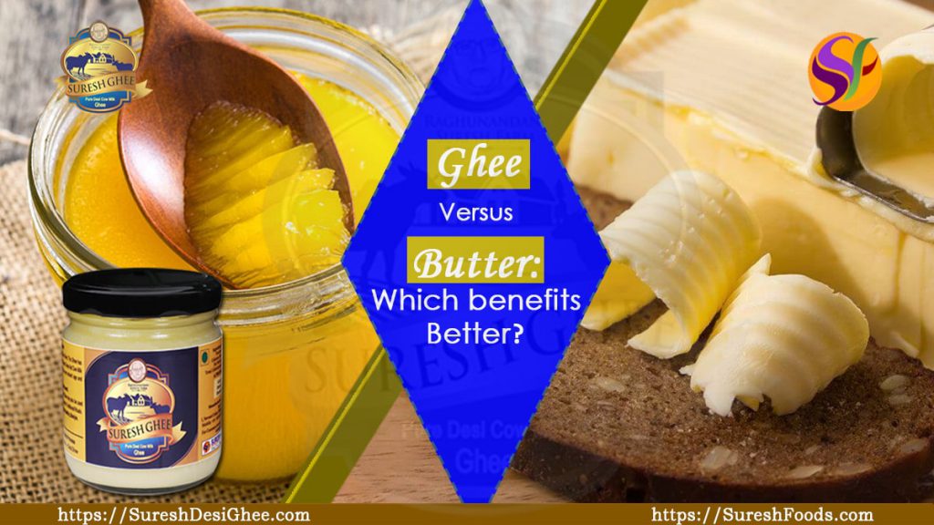 Ghee Versus Butter - Which benefits Better : SureshFoods.com