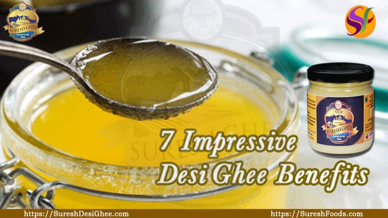 7 Impressive Desi Ghee Benefits : SureshFoods.com