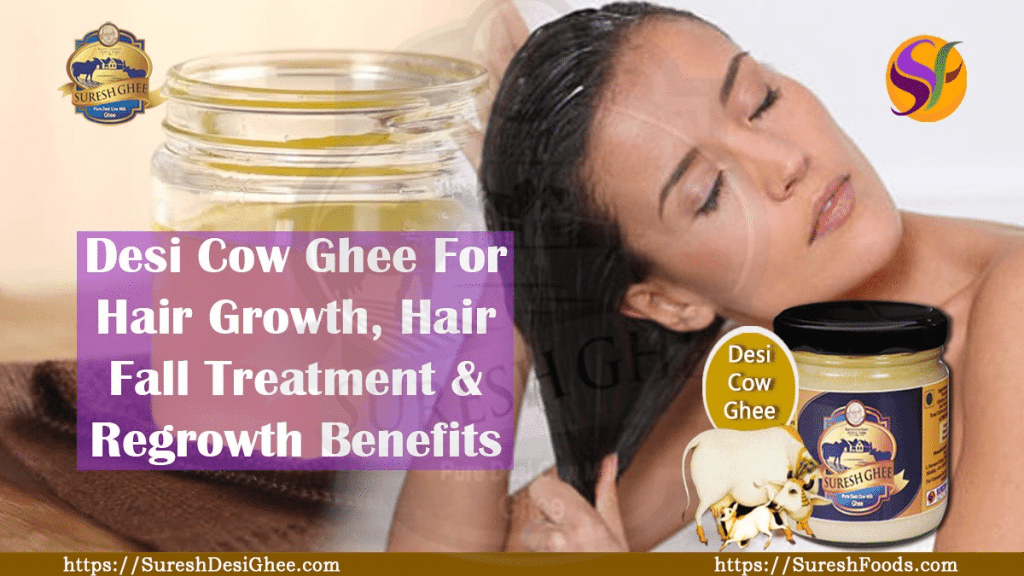 Desi Cow Ghee For Hair Growth, Hair Fall Treatment & Regrowth Benefits : SureshFoods.com