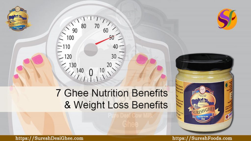 7 Ghee Nutrition Benefits & Weight Loss Benefits