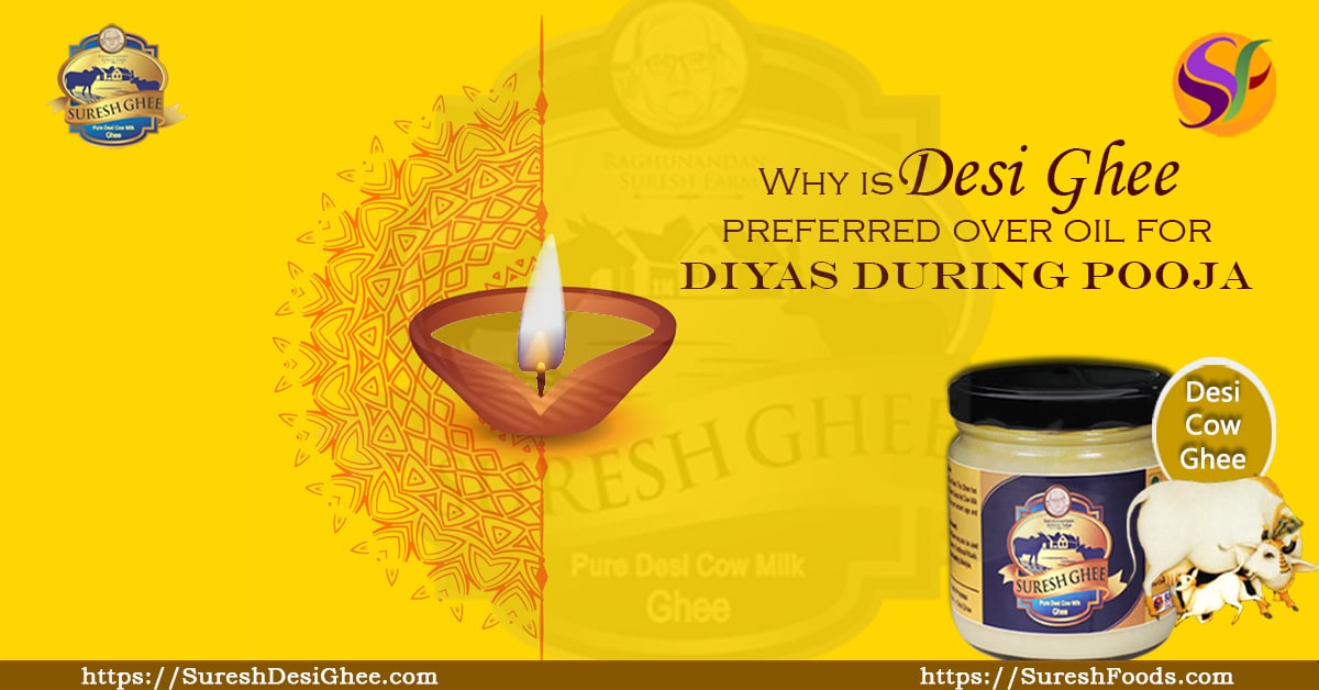 Why is Desi Ghee preferred over oil for diyas during Pooja | Sureshfoods.com