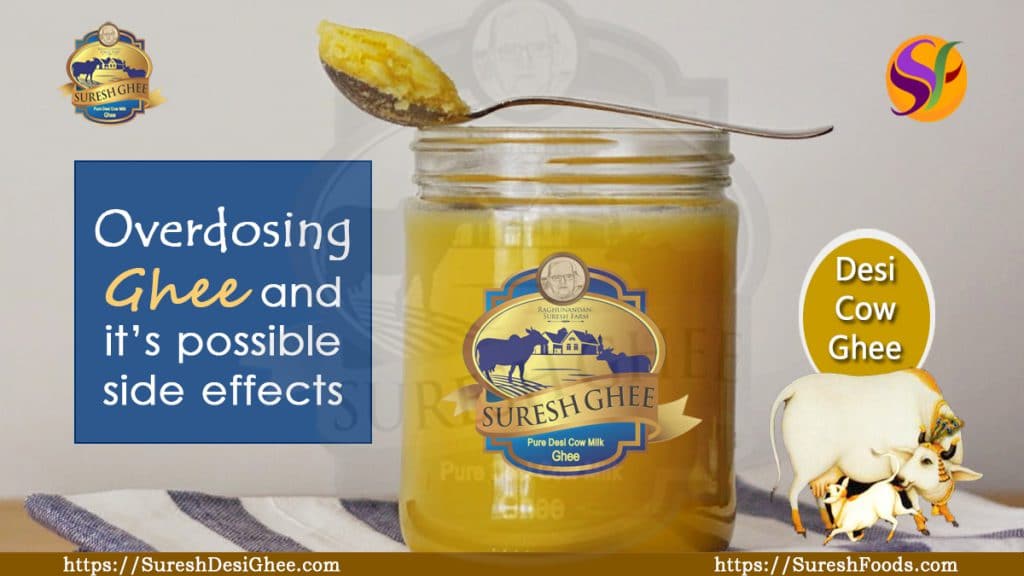 Overdosing ghee possible side effects : SureshFoods.com