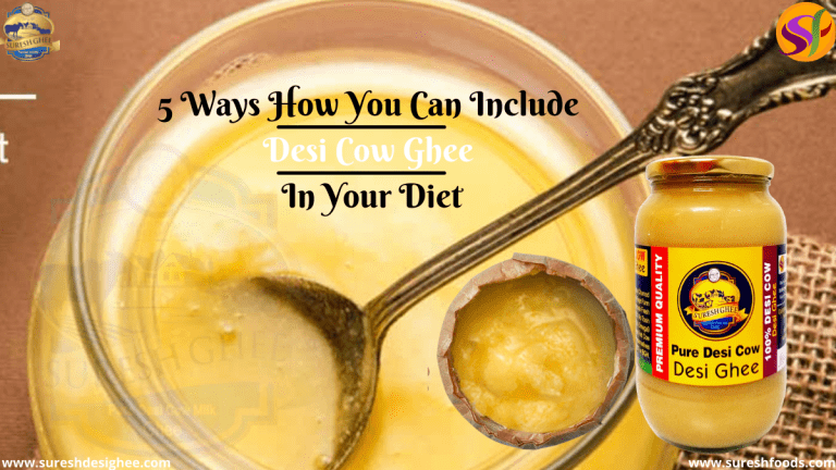5 ways how you can include Desi Cow Ghee in your diet
