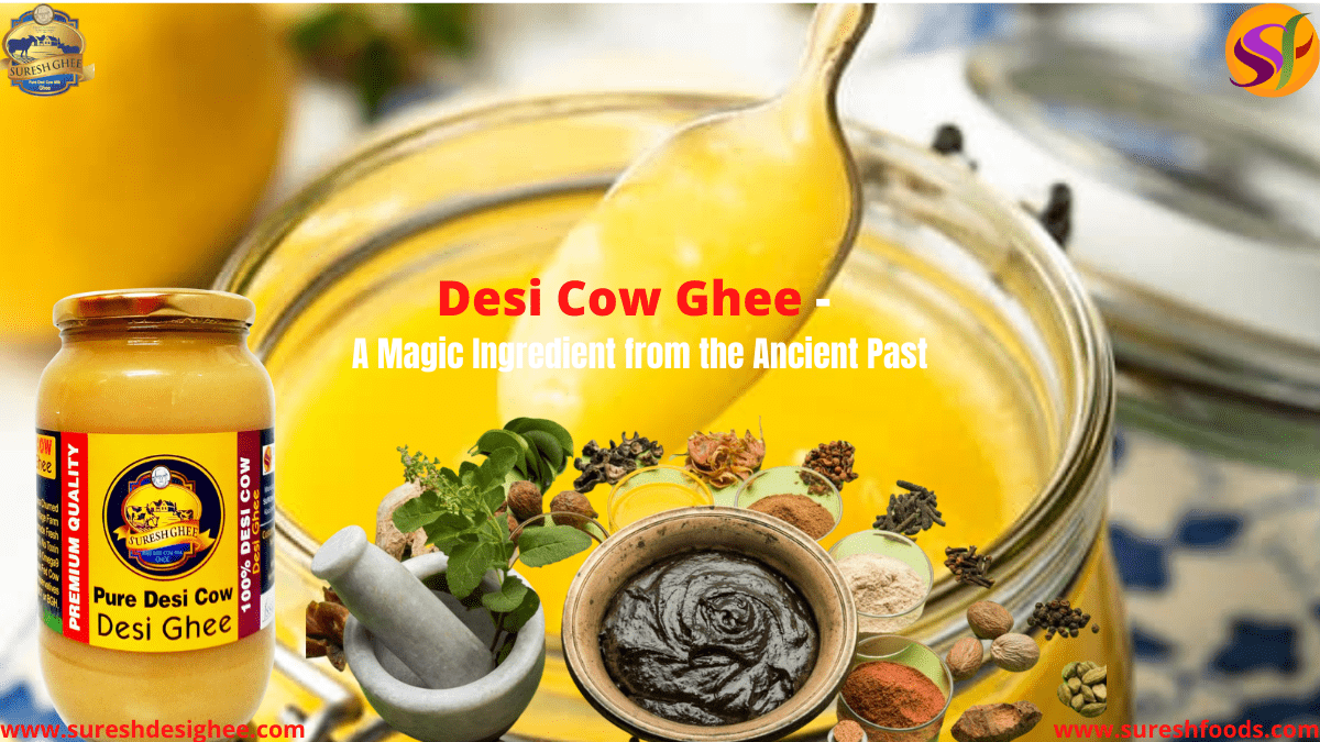 Cow Ghee - A Magic Ingredient from the Ancient Past
