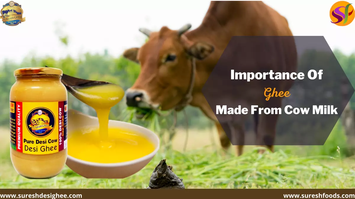 Importance of ghee made from Cow Milk