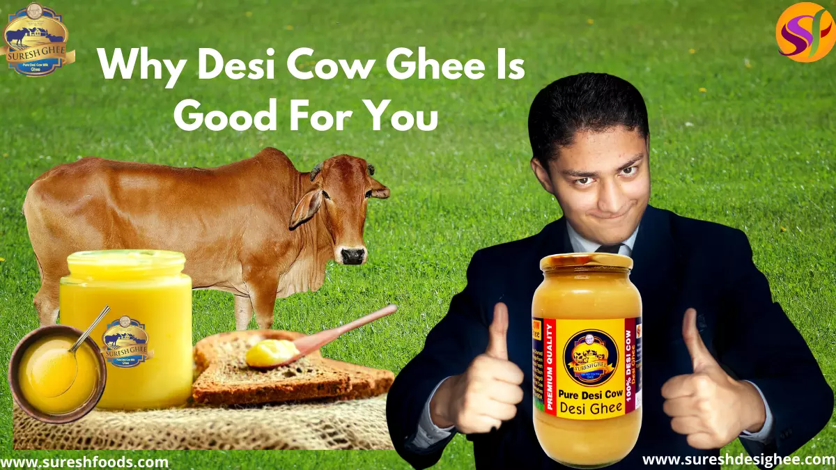 Why Desi Cow Ghee Is Good For You