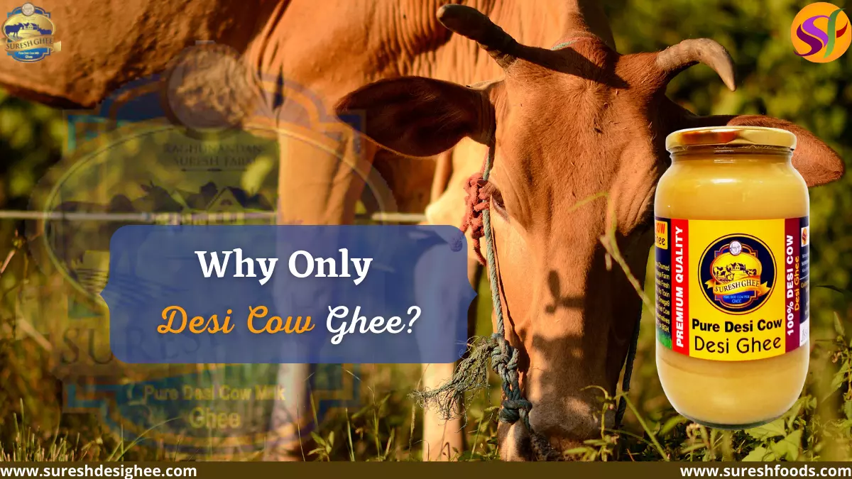 Why only DESI COW GHEE : SureshFoods.com