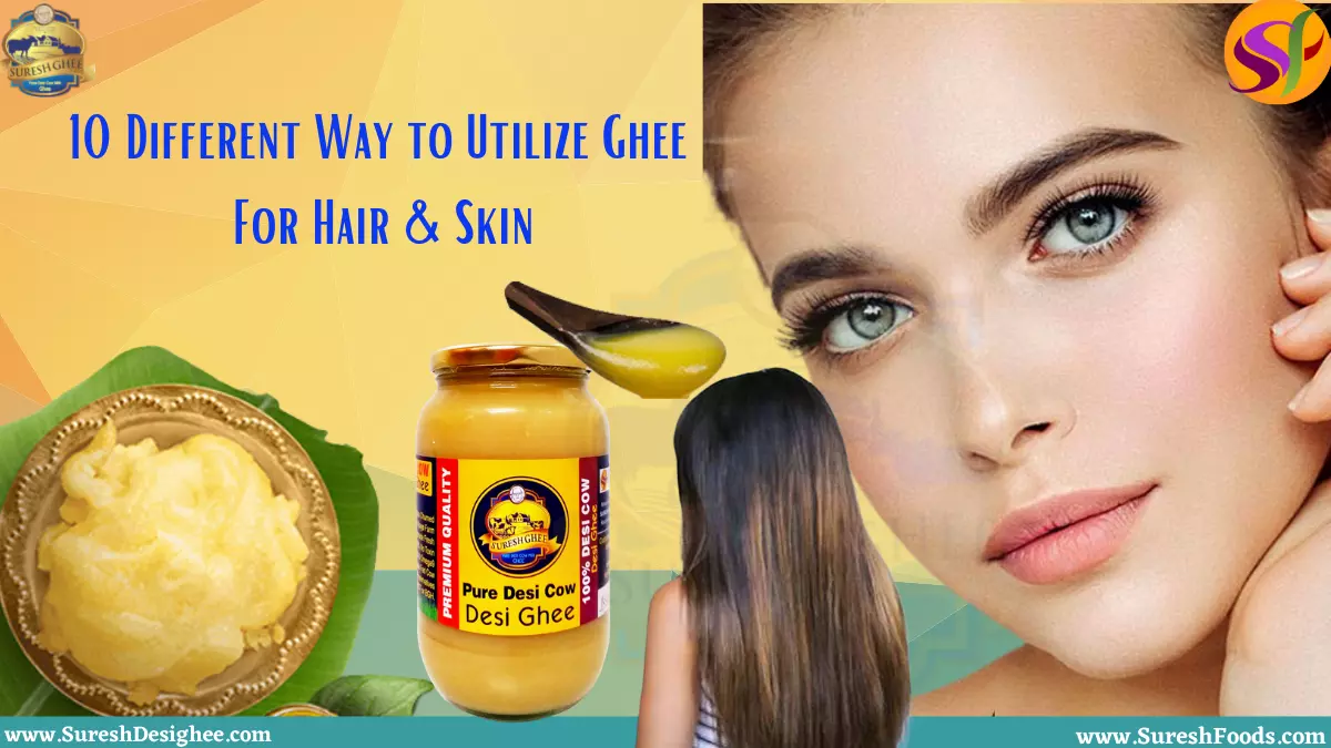 10 Different Ways to Utilize Ghee For Hair and Skin