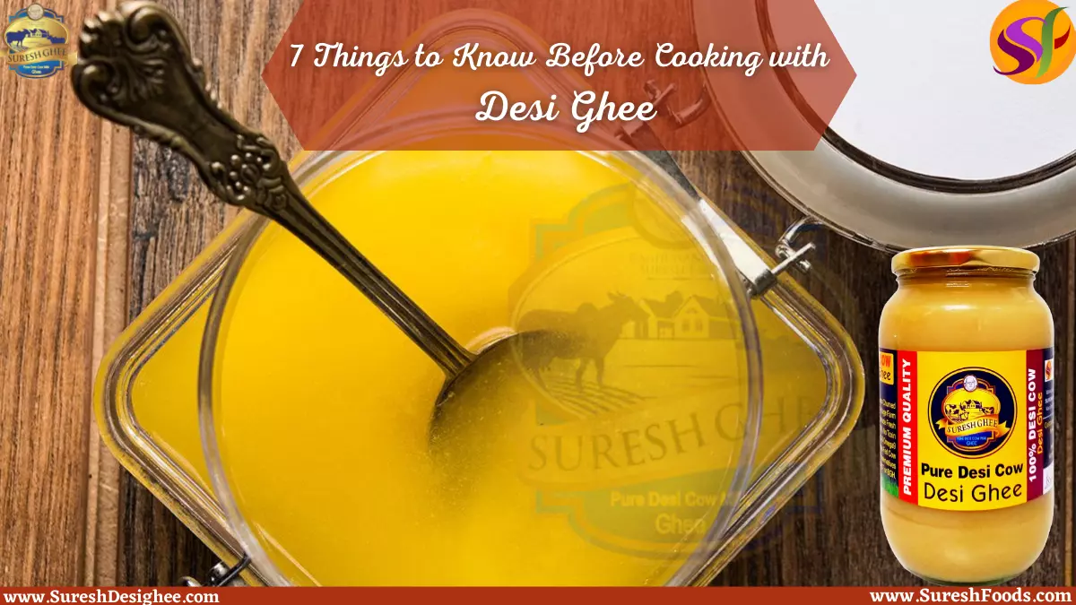 7 Things to Know Before Cooking with Desi Ghee