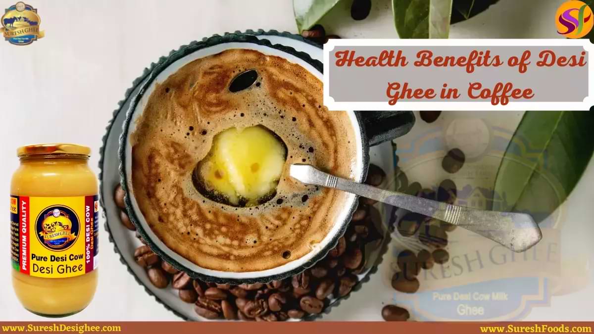 Health Benefits of Desi Ghee in Coffee