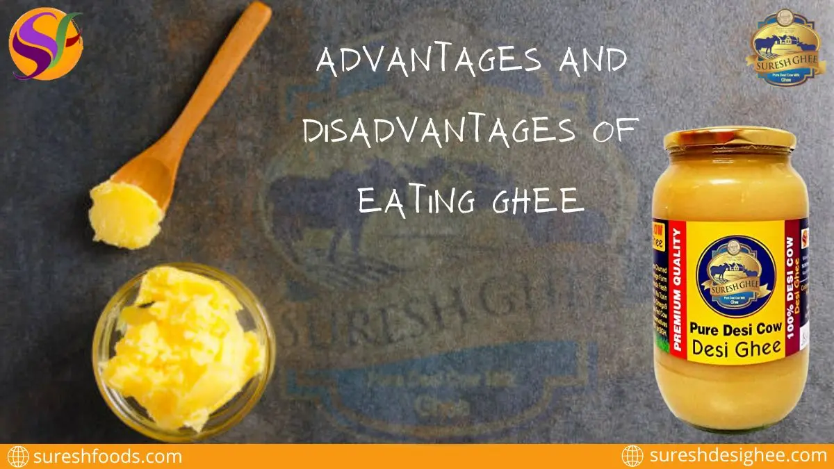 Advantages and disadvantages of eating Ghee : SureshFoods