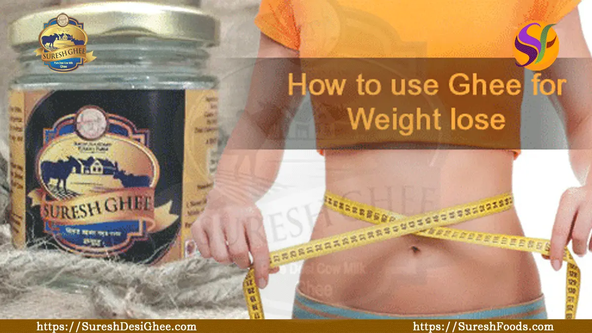 How To Use Desi Ghee for Weight Loss