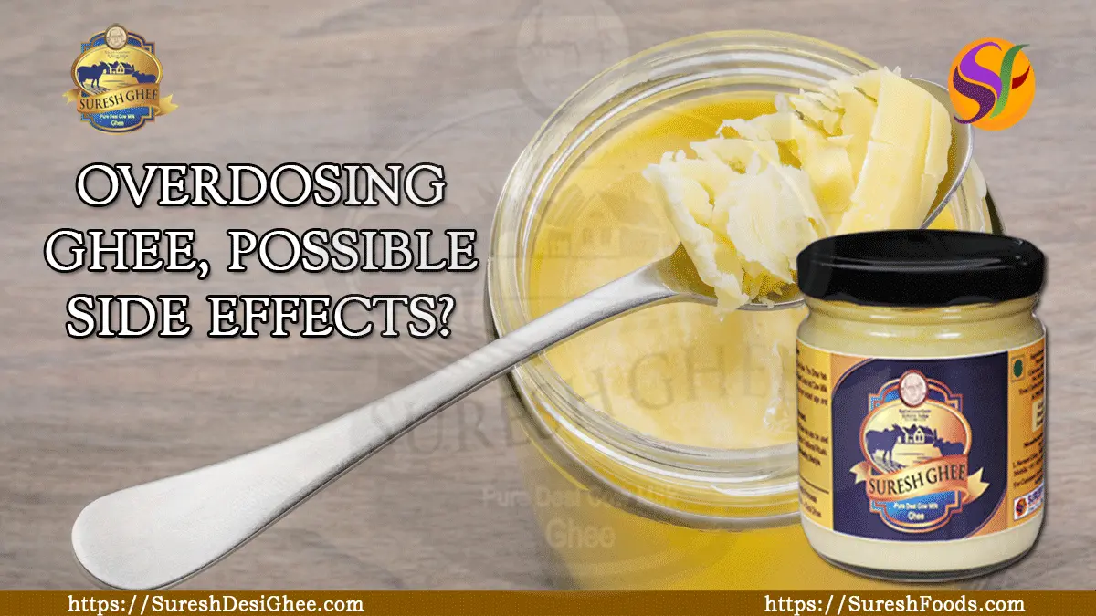 Overdosing ghee, possible side effects?