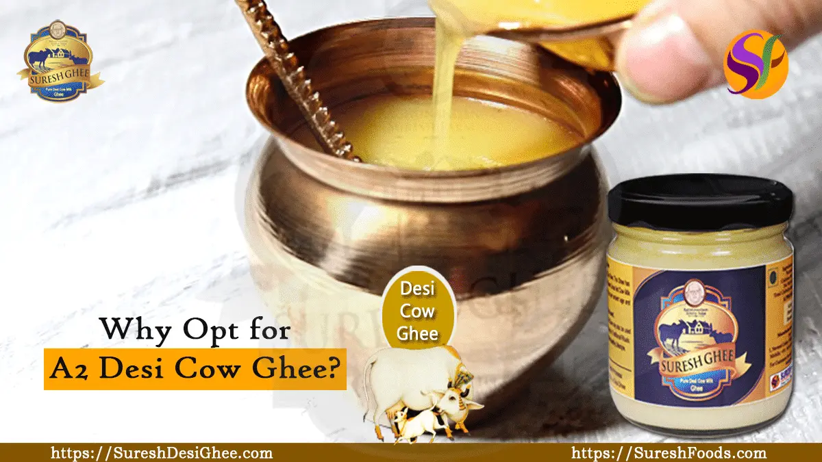 Why opt for A2 Desi Cow ghee : SureshFoods.com