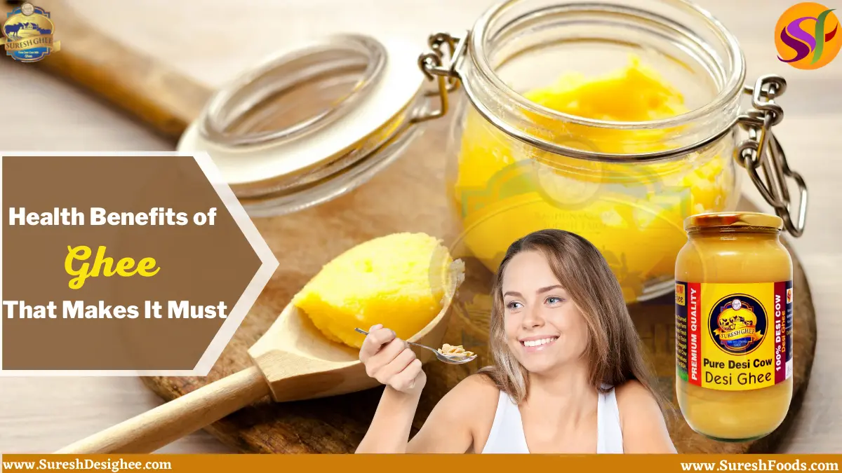Health Benefits of Ghee That Makes It Must- Have In Your Kitchen